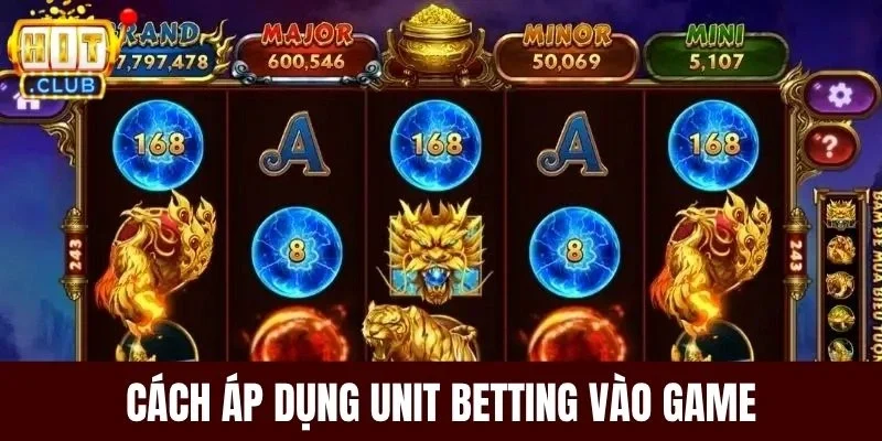 Cách áp dụng Unit Betting vào game